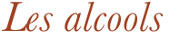 Les alcools